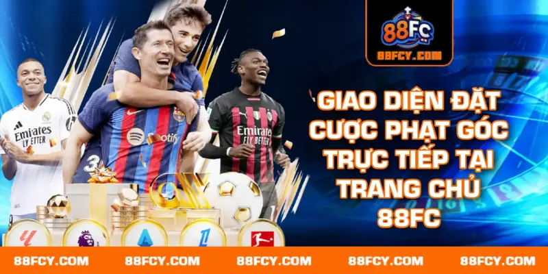 Giao diện đặt cược phạt góc trực tiếp tại trang chủ 88FC