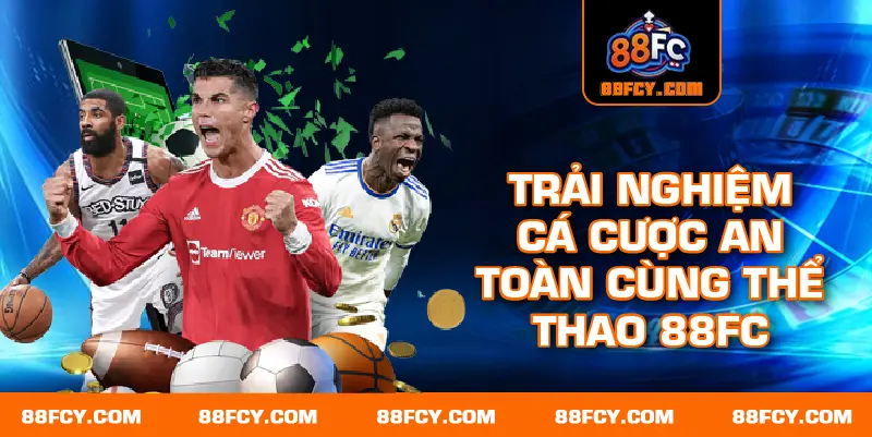Trải nghiệm cá cược an toàn cùng Thể thao 88FC