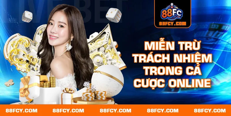 Miễn Trừ Trách Nhiệm trong cá cược online